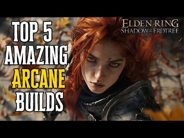 Elden Ring Top 5 FUN and POWERFUL Arcane Builds (2024)