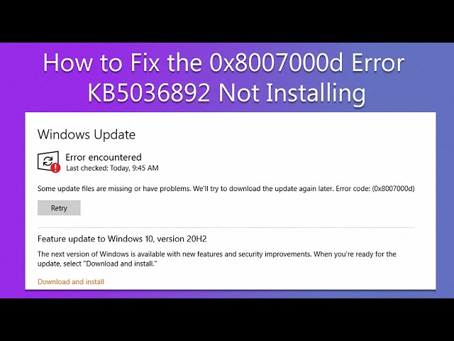 How to Fix the 0x8007000d Error - KB5036892 Not Installing