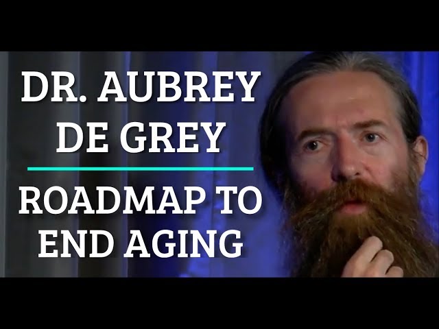 Dr. Aubrey de Grey - Roadmap To END Aging