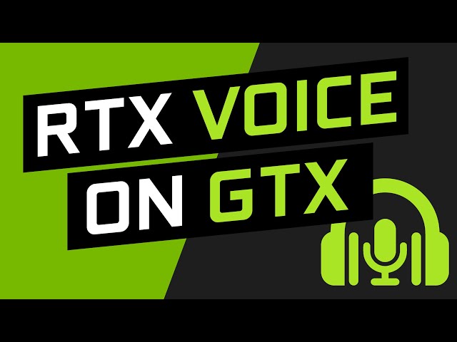 How to use Nvidia RTX Voice on GTX GPUs