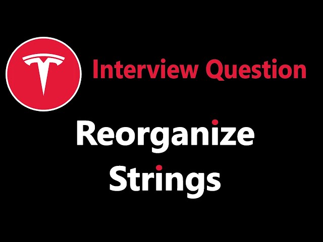 Reorganize String - Tesla Interview Question - Leetcode 767 - Python