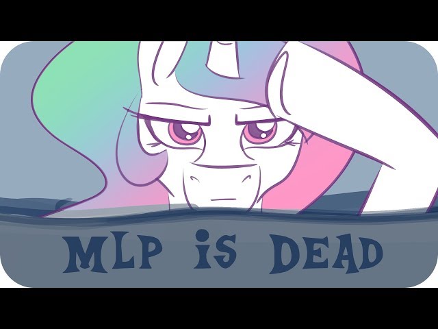 The MLP Fandom is Dead