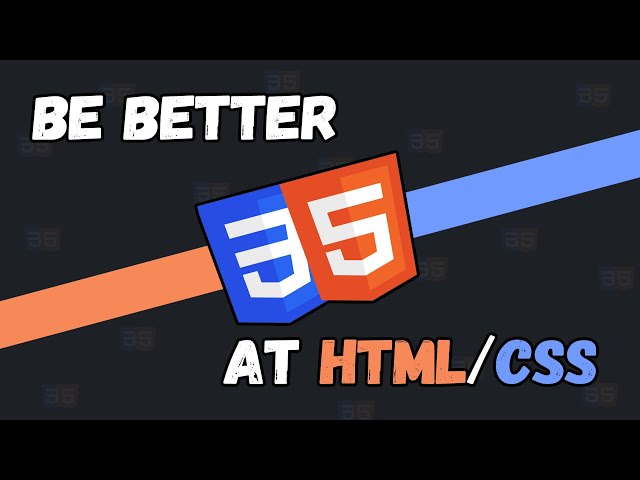 How To Be a Better HTML/CSS Developer