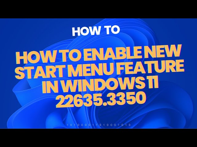 How to Enable New Start Menu Feature in Windows 11 22635.3350