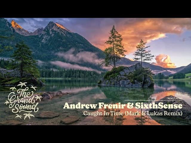 Andrew Frenir & SixthSense - Caught In Time (Mark & Lukas Remix)
