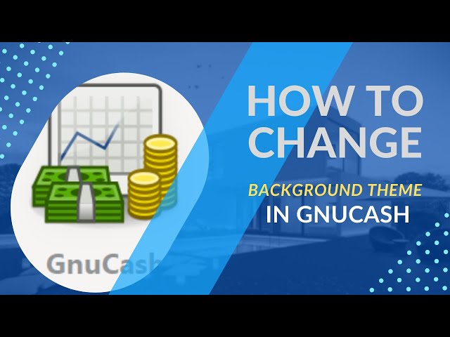 How to Change Background Theme in GnuCash