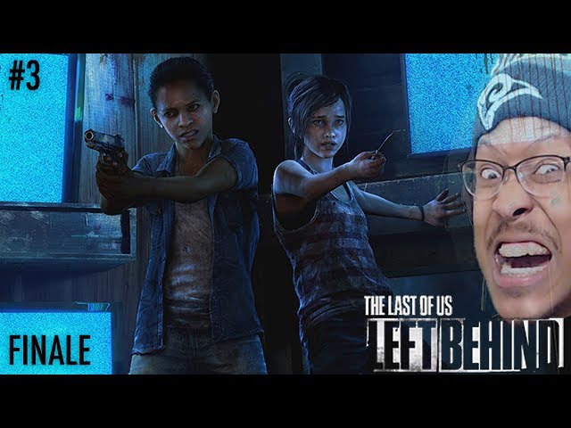 TLOU: LEFT BEHIND | BABY J IS THE REALEST, NO QUESTION. #3 [FINALE]