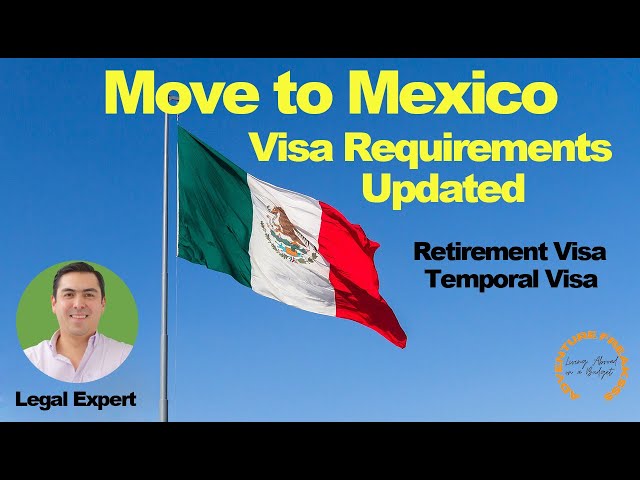 Mexico Visa Requirements Updated | Move to Mexico