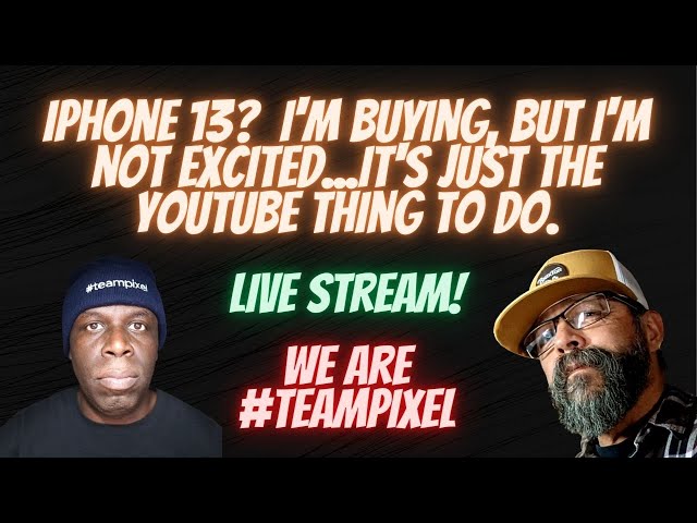 iPhone 13?  I'm only buying because it's a YouTube thing to do.