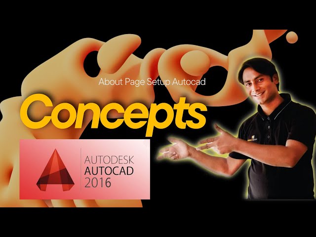 Autocad Concept Clear About Page Setup by Sir Majid Ali