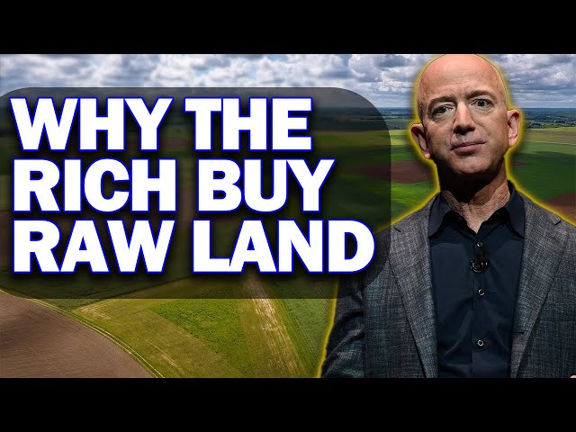 Why Rich People Buy Raw Land