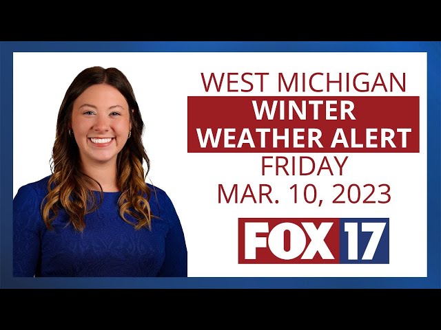 West Michigan Weather Winter Weather Alert March 10, 2023