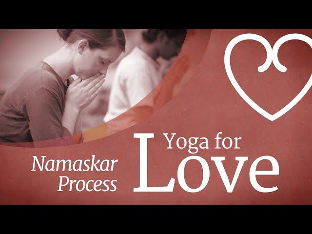 Yoga For Love: Namaskar Process | Sadhguru