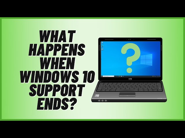 What Happens When Windows 10 Support Ends?