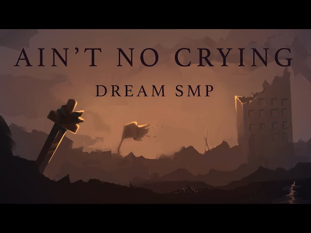Ain't No Crying - Derivakat [Dream SMP original song]
