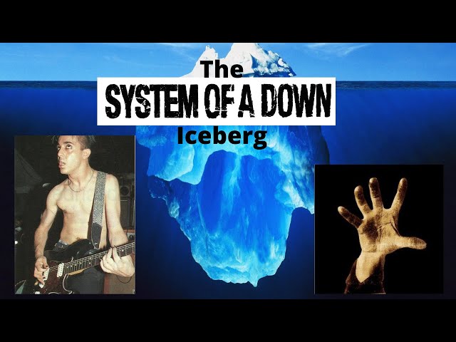 The System of a Down Iceberg Explained