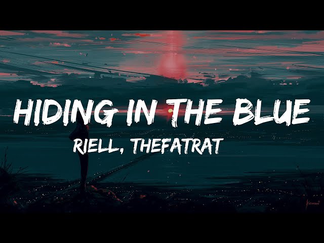 TheFatRat & RIELL- Hiding In The Blue (lyrics)