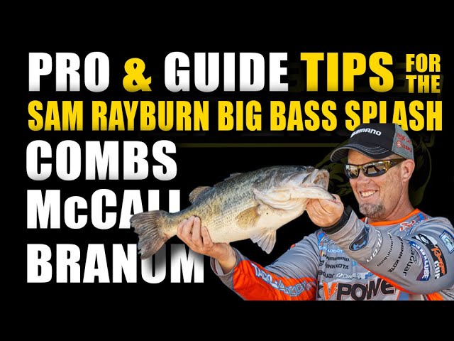 Sam Rayburn Big Bass Splash Fishing Tips From Pro Anglers and Guides