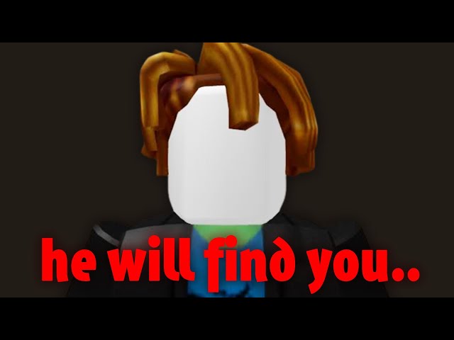 The Roblox Stalker That Takes Everything You Own