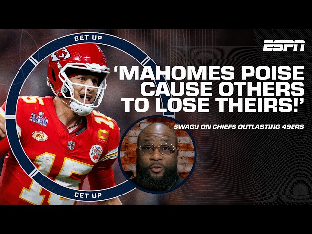 😮‍💨 'Mahomes poise causes others to lose theirs!' 😮‍💨 - Swagu on Chiefs OUTLASTING 49ers | Get Up