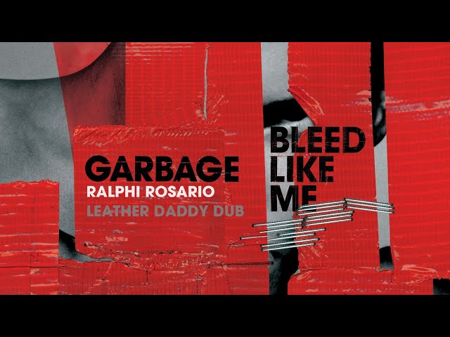 Garbage - Bleed Like Me (Rosario Leather Daddy Dub)