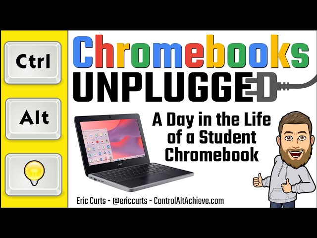 Chromebooks Unplugged - A Day in the Life of a Student Chromebook