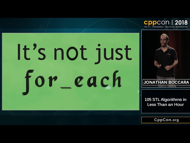 CppCon 2018: Jonathan Boccara “105 STL Algorithms in Less Than an Hour”