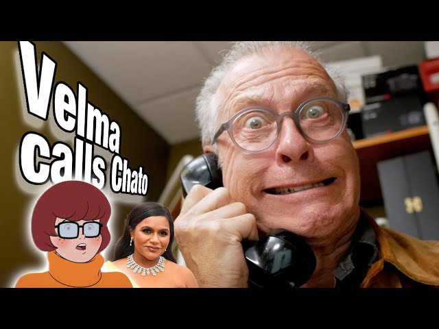 Velma calls Chato? "Mindy Kaling is trying to kill me."