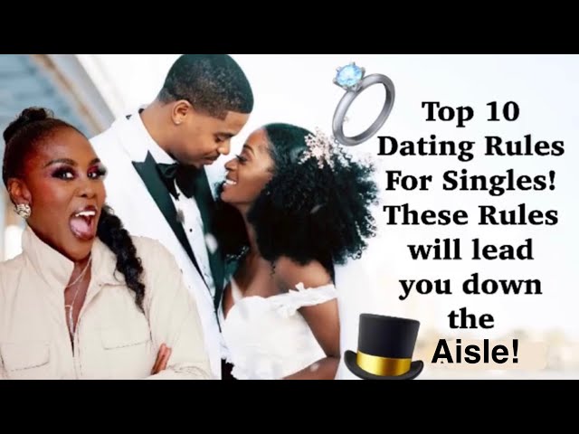 💍 MY TOP 10 RULES TO FOLLOW WHEN DATING! A SURE GUARANTEE TO FINDING YOUR SOUL MATE FOREVER!!💍