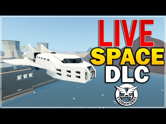 NEW SPACE DLC IS HERE! - LIVE Stormworks!