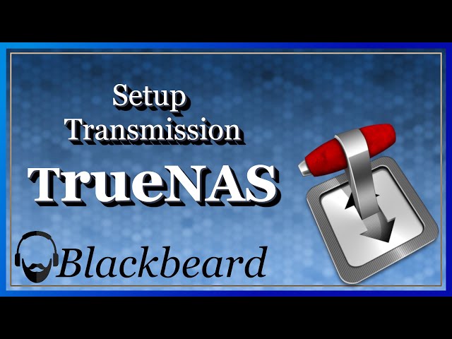 Setup Transmission | Managing TrueNAS Core
