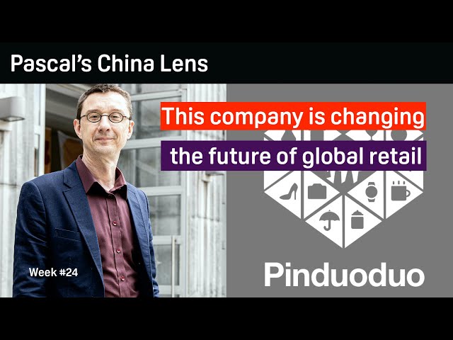 Pinduoduo  is changing the future of global retail - Pascal's China Lens week 24