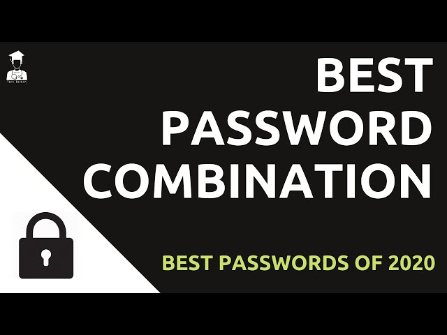 Best Passwords Combinations (2020)