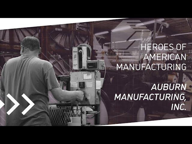Heroes of American  Manufacturing: Auburn Manufacturing, Inc.