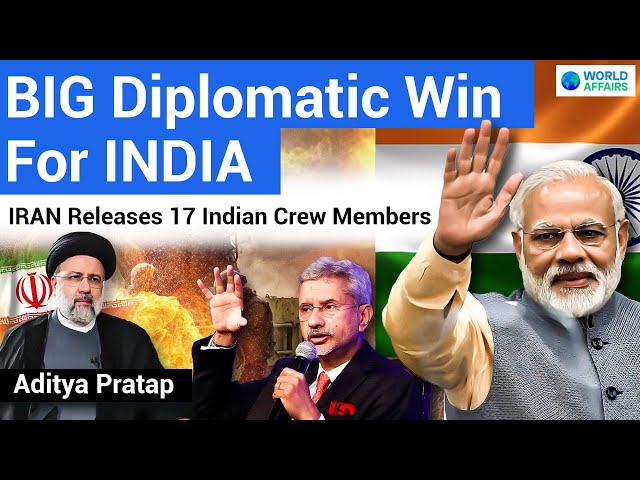 BIG Diplomatic Victory for INDIA | Iran Releases 17 Indian Crew Members | World Affairs