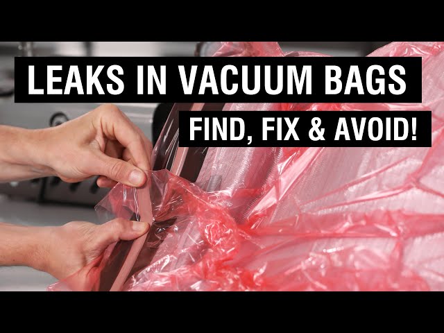 How To Find, Fix, and Avoid Leaks in Vacuum Bags