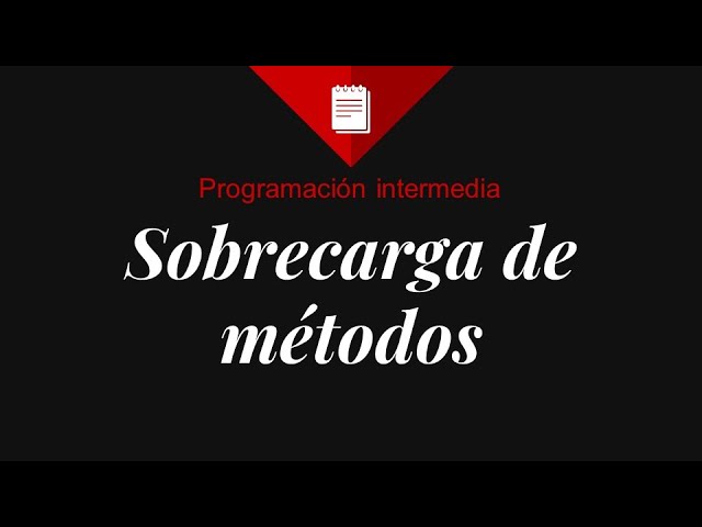 SOBRECARGA DE MÉTODOS en programación - programación intermedia #06