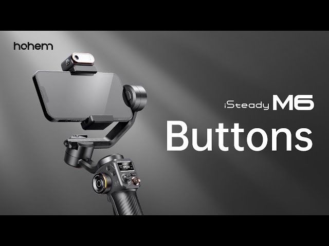 Buttons | User Guide | Hohem iSteady M6