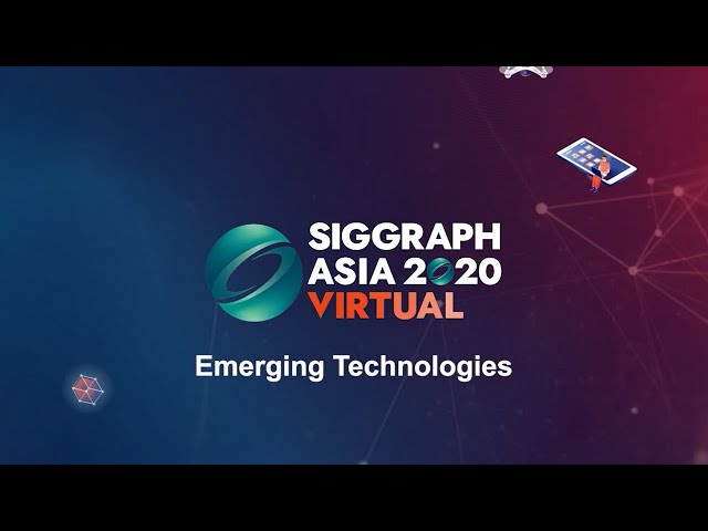 SIGGRAPH Asia 2020 – Emerging Technologies Trailer