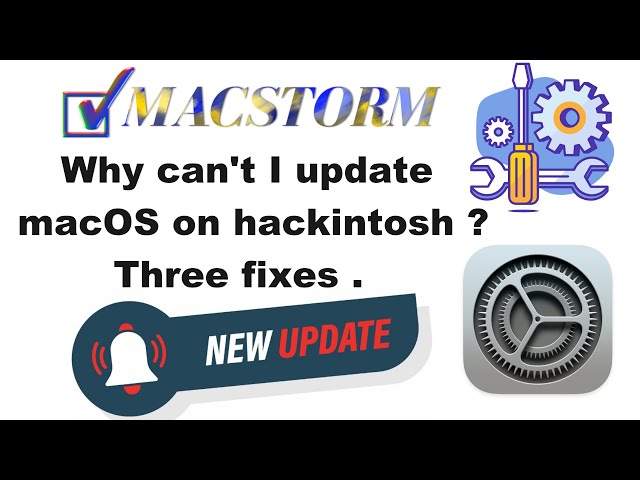 Why can't I update macOS on Hackintosh ? Three fixes .