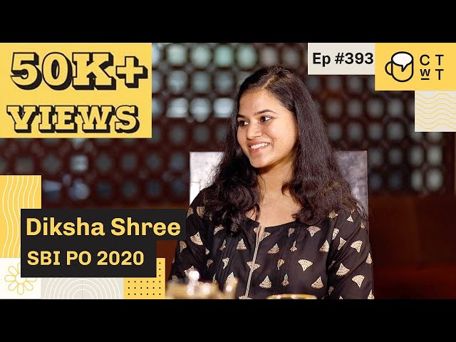 CTwT E393 - SBI PO 2020 Topper Diksha Shree | First Attempt