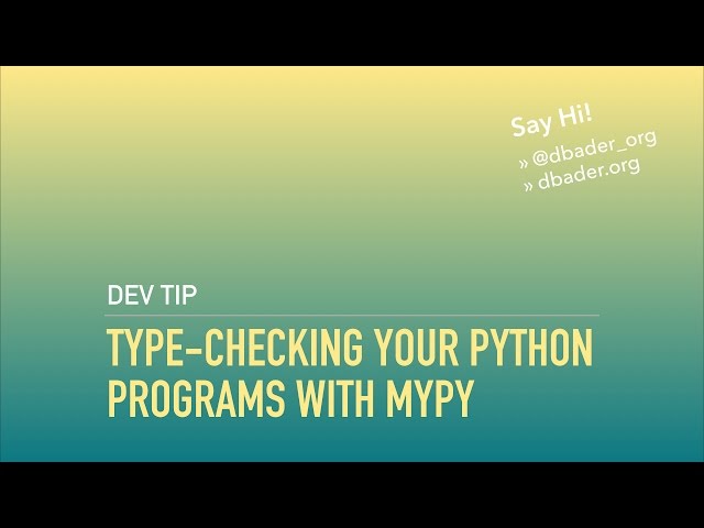 Type-Checking Python Programs With Type Hints and mypy