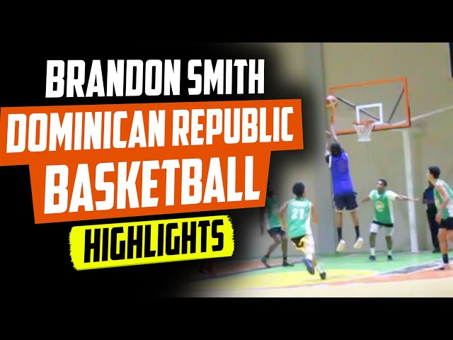 Brandon Smith -  "Dominican Republic" Basketball Highlights 2018