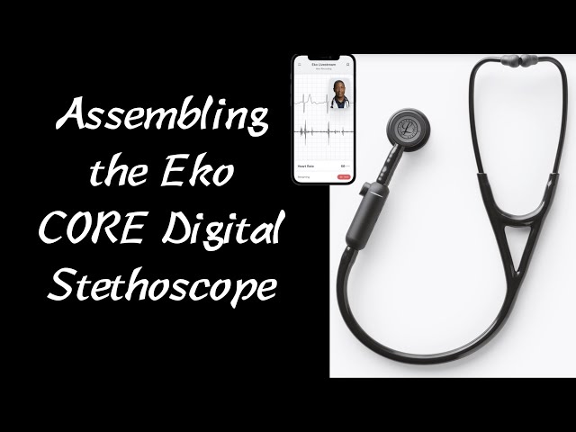 Assembling the Eko Core Digital Stethoscope