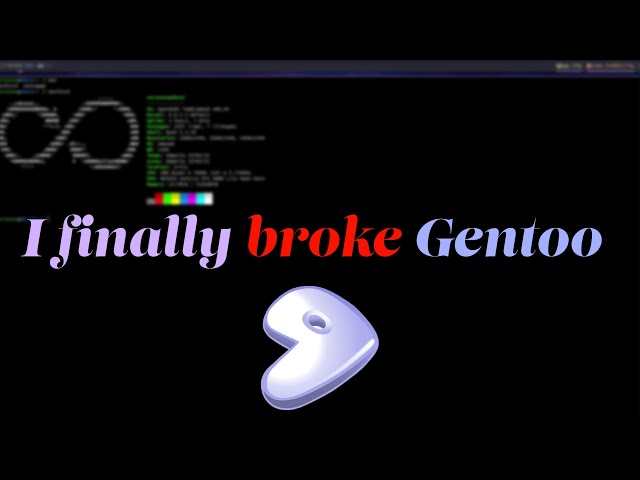 I finally broke my Gentoo install (after a year)