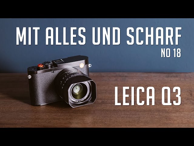 Leica Q3 Live Talk - Mit Alles und Scharf No 18