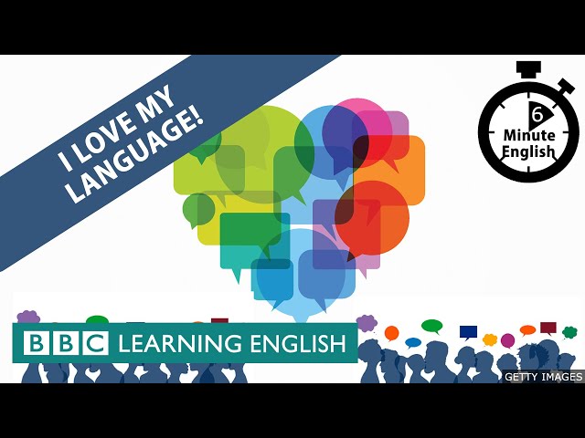 I love my language! - 6 Minute English