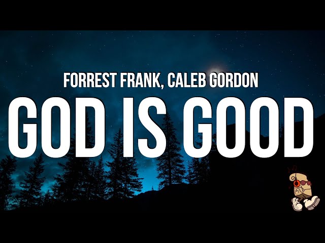 Forrest Frank & Caleb Gordon - GOD IS GOOD (Lyrics)