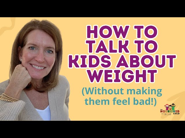 HOW TO TALK TO KIDS ABOUT WEIGHT (Without Making Them Feel Bad)