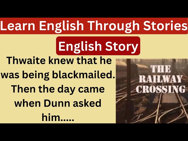 Learn English Through Stories ||  interesting story || Level 3 || The Railway Crossing ||